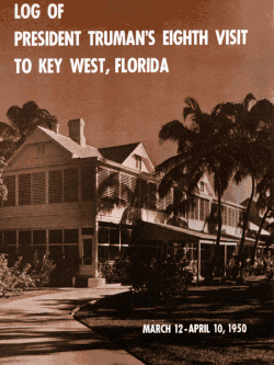 Official log of Harry Truman's March 12 to April 10, 1950 visit to Key West.[4]