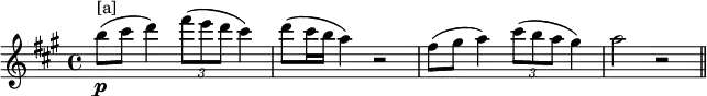 \relative c'''{\set Score.tempoHideNote = ##t \tempo 4 = 84 \key a \major \time 4/4 b8^"[a]"\p( cis d4) \times 2/3{fis8( e d} cis4) d8( cis16 b a4) r2 fis8( gis a4) \times 2/3{cis8( b a} gis4) a2 r2 \bar "||"}